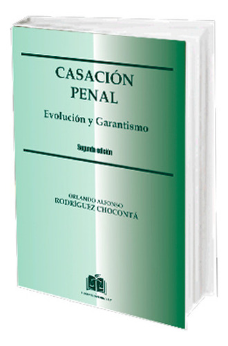 Casación Penal Evolución Y Garantismo