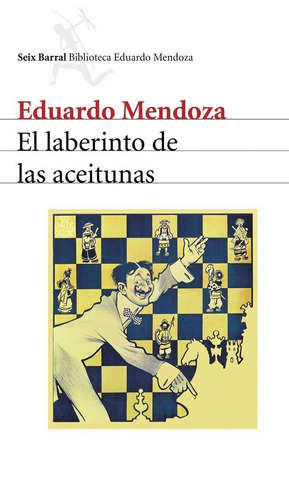 El laberinto de las aceitunas, de Mendoza, Eduardo. Serie Seix Barral Editorial Seix Barral México, tapa blanda en español, 2011