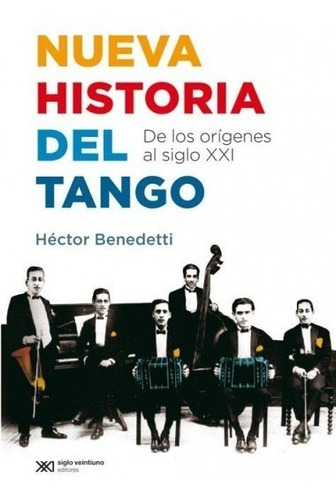 Nueva Historia Del Tango, Héctor Benedetti, Ed. Siglo Xxi