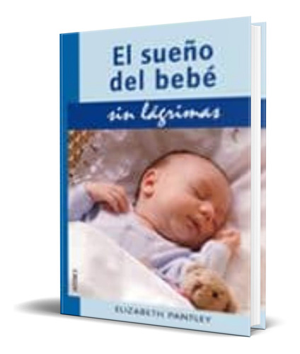 Libro El Sueño Del Bebe Sin Lagrimas [ Elisabeth Pantley ]