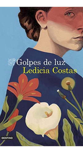 Golpes de luz (Áncora & Delfín), de Costas, Ledicia. Editorial Ediciones Destino, tapa pasta blanda, edición 1 en español, 2021