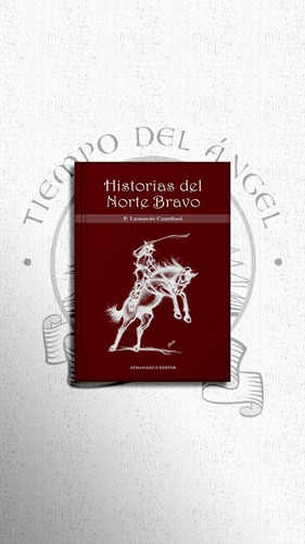 Leonardo Castellani P. - Historia Del Norte Bravo