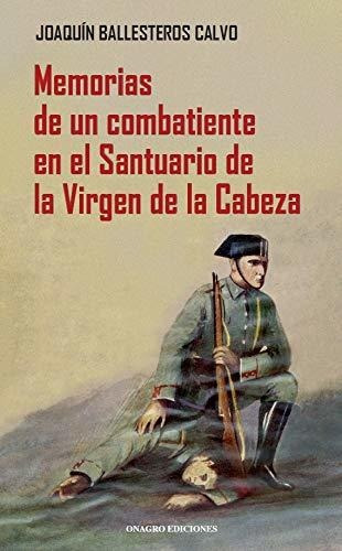 Memorias De Un Combatiente En El Santuario De La Virgen De L