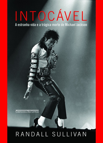 Intocável - A Estranha Vida E A Trágica Morte De Michael Jackson, De Randall Sullivan. Editora Companhia Das Letras Em Português