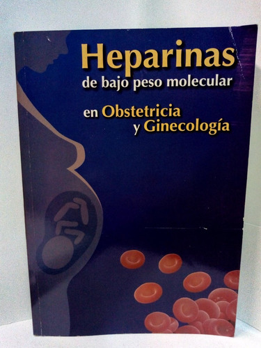 Heparinas De Bajo Peso Molecular En Obstetricia Y Ginecologí