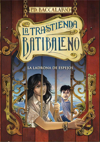 La Ladrona De Espejos (la Trastienda Batibaleno 4), De Baccalario, Pierdomenico. Editorial Montena, Tapa Dura En Español