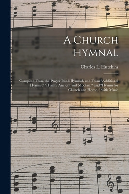 Libro A Church Hymnal: Compiled From The Prayer Book Hymn...