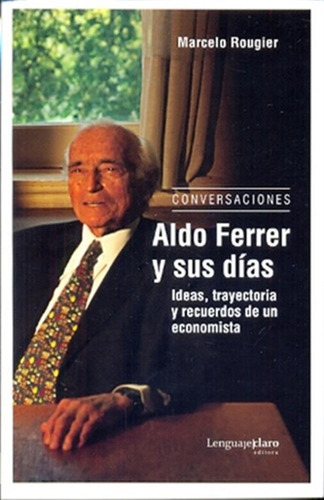 Aldo Ferrer Y Sus Dias-conversaciones