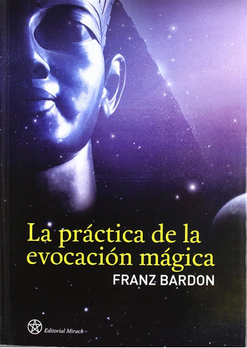 La Práctica De La Evocación Mágica (sin Coleccion) / F. Bard