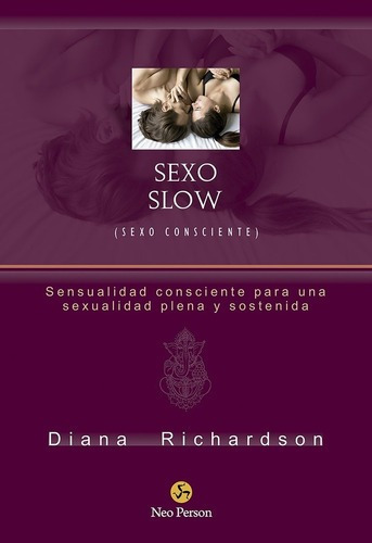 Libro - Sexo Slow Sexo Consciente - Richardson, Diana