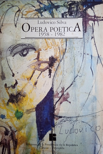 Opera Poética 1958-1982 (antología Poética) / Ludovico Silva