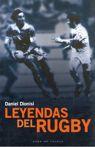 Leyendas Del Rugby - Daniel Dionisi