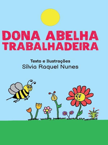 Dona Abelha Trabalhadeira, De Nunes, Sílvia Raquel. Editora Scortecci, Capa Mole Em Português