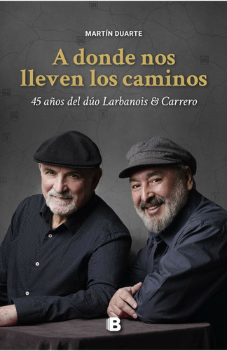 A Donde Nos Lleven Los Caminos. Larbanois & Carrero