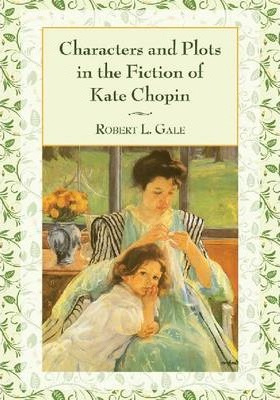 Libro Characters And Plots In The Fiction Of Kate Chopin ...