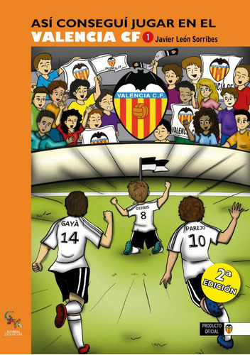 AsÃÂ conseguÃÂ jugar en el Valencia CF 1, de León Sorribes, Javier. Editorial Sargantana, tapa blanda en español