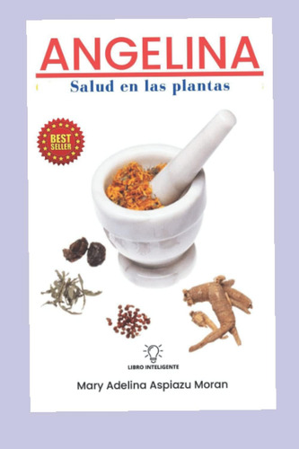 Libro: Angelina: Cómo Encontrar Sanidad En Las Plantas (span