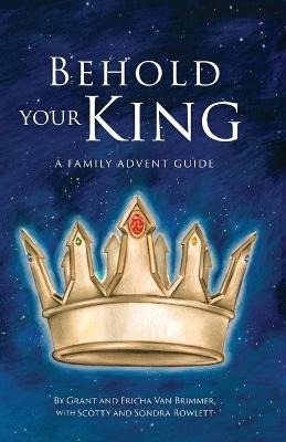 Libro Behold Your King : A Family Advent Guide - Grant Va...