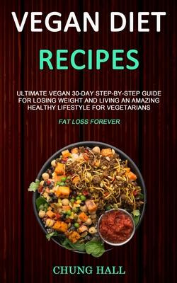 Libro Vegan Diet Recipes : Ultimate Vegan 30-day Step-by-...