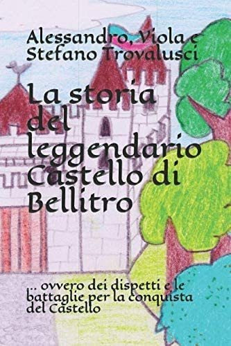 Libro: La Storia Del Leggendario Castello Di Bellitro: ... O