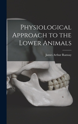 Libro Physiological Approach To The Lower Animals - Ramsa...