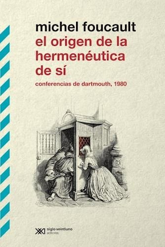 Sobre El Origen De La Hermeneutica De Si Michel Foucault Sig