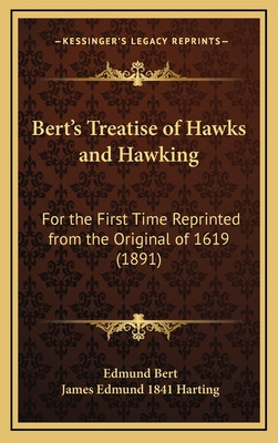 Libro Bert's Treatise Of Hawks And Hawking: For The First...