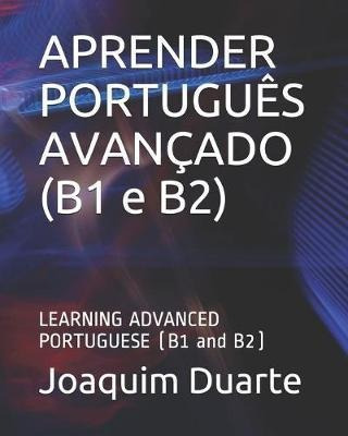 Aprender Portugues Avancado (b1 E B2) : Learning (portugués)