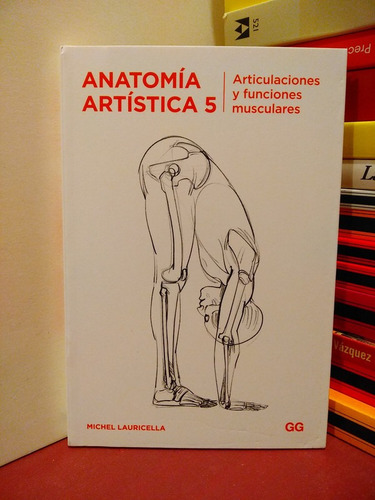 Anatomía Artística 5. Articulaciones Y Funciones Musculares