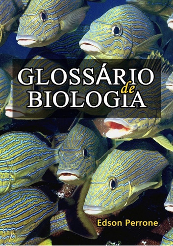 Glossário De Biologia, De Edson Perrone. Série Não Aplicável, Vol. 1. Editora Clube De Autores, Capa Mole, Edição 2 Em Português, 2012