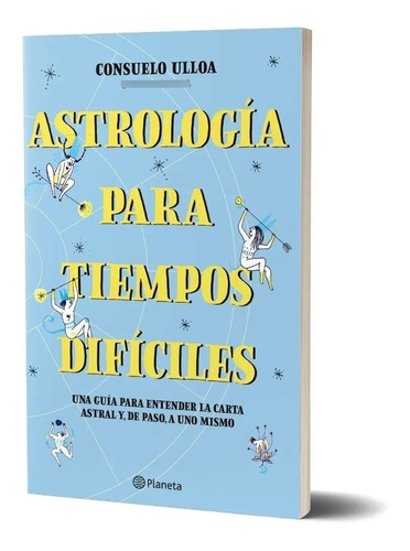 Astrologia Para Tiempos Difíciles - Consuelo Ulloa - Planeta