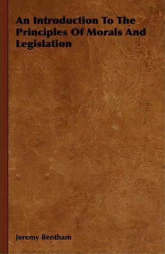 An Introduction To The Principles Of Morals And Legislation, De Jeremy Bentham. Editorial Read Books, Tapa Dura En Inglés
