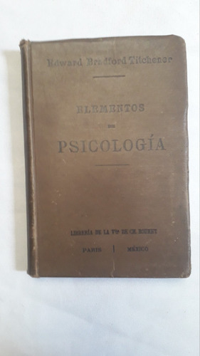 Libro Psicologia * Elementos De Psicologia * Titchener 1907