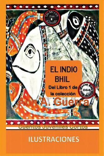 El Indio Bhil: Cuento Juvenil Corto, De Guerra, Daniel. Editorial Createspace, Tapa Blanda En Español