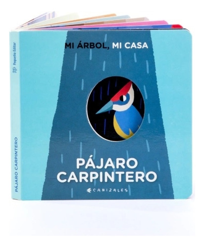 Pajaro Carpintero - Mi Arbol, Mi Casa - Cartone, De Canizales. Editorial Pequeño Editor, Tapa Dura En Español