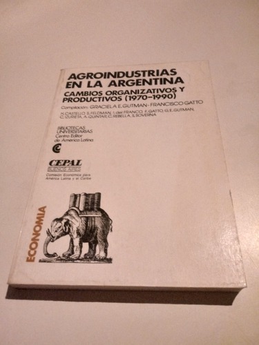 Agroindustrias En La Argentina  -  G. Gutman Y F. Gatto