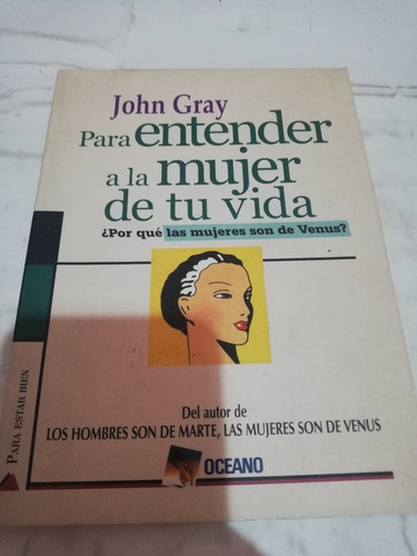 John Gray Para Entender A La Mujer De Tu Vida Porque Las Muj