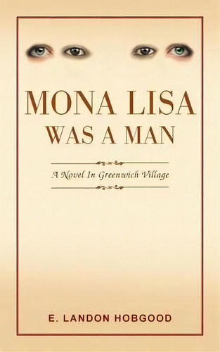 Mona Lisa Was A Man, De E Landon Hobgood. Editorial Authorhouse, Tapa Blanda En Inglés