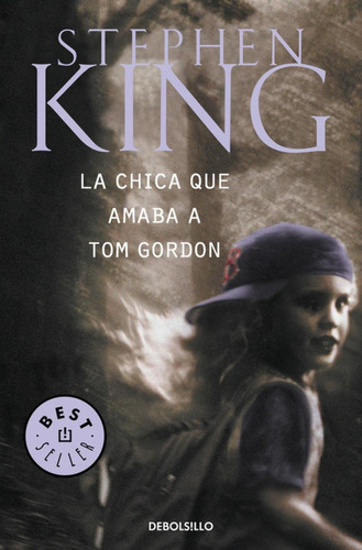 Libro: La Chica Que Amaba A Tom Gordon. King, Stephen. Debol