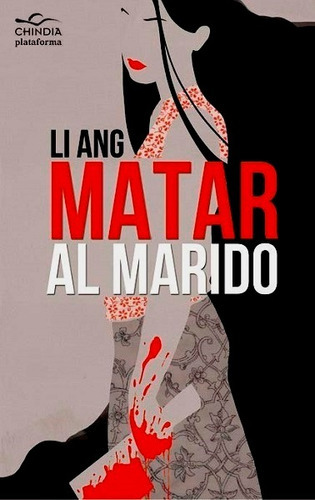 Matar Al Marido, De Li Ang. Editorial Plataforma En Español