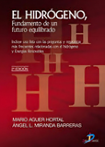 El hidrógeno. 2ª Ed.: No aplica, de Aguer Hortal, Mario. Serie 1, vol. 1. Editorial Diaz de Santos, tapa pasta blanda, edición 2 en español, 2007