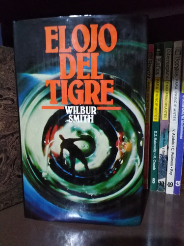 El Ojo Del Tigre - Wilbur Smith - Tapa Dura