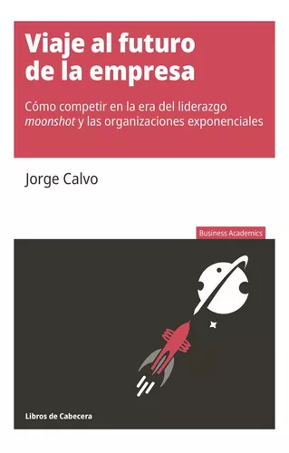 Viaje Al Futuro De La Empresa - Calvo Garcia, Jorge