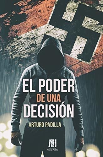 Libro : El Poder De Una Decision - Padilla, Arturo