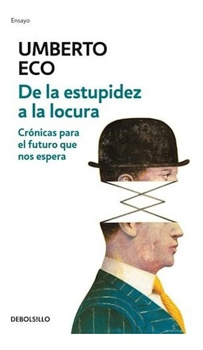 Libro De La Estupidez A La Locura - Eco, Umberto