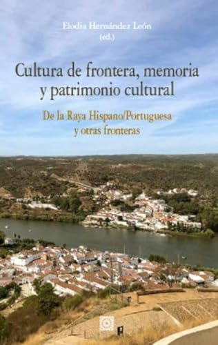 Cultura De Frontera Memoria Y Patrimonio Cultural - Hernande