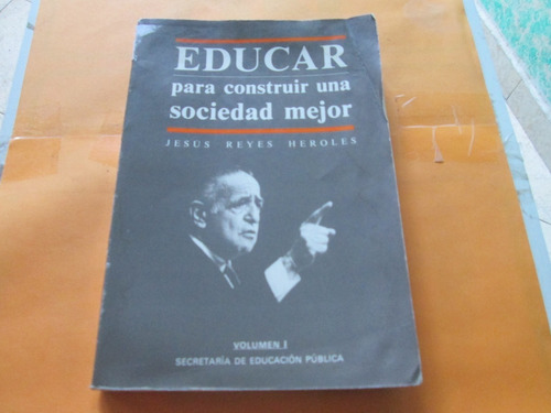 Educar Para Construir Una Sociedad Mejor, Vol. I, Jesús R.