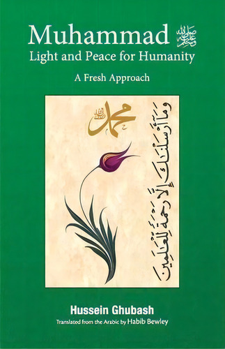 Muhammad Light And Peace For Humanity : A Fresh Approach, De Hussein Ghubash. Editorial Islamic Book Trust, Tapa Blanda En Inglés