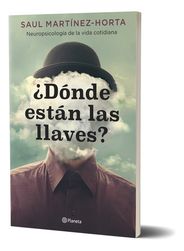 Donde Estan Las Llaves, De Saul Martinez-horta., Vol. 1. Editorial Planeta, Tapa Blanda, Edición 1 En Español, 2025