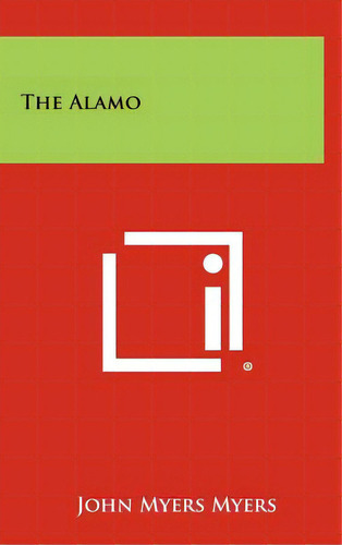 The Alamo, De Myers, John Myers. Editorial Literary Licensing Llc, Tapa Dura En Inglés
